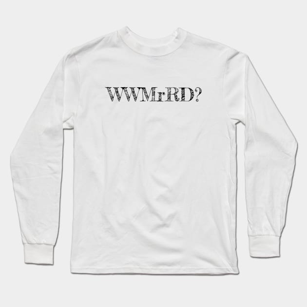 WWMrRD? Long Sleeve T-Shirt by Southern Star Studios